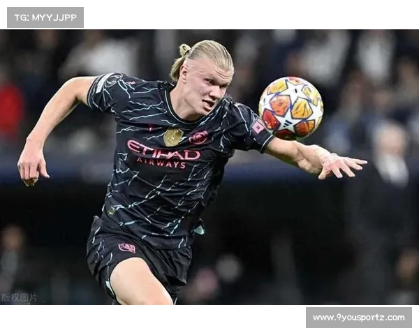 哈兰德头球威胁评估，挪威前锋高空优势对阵皇马防空能力考验